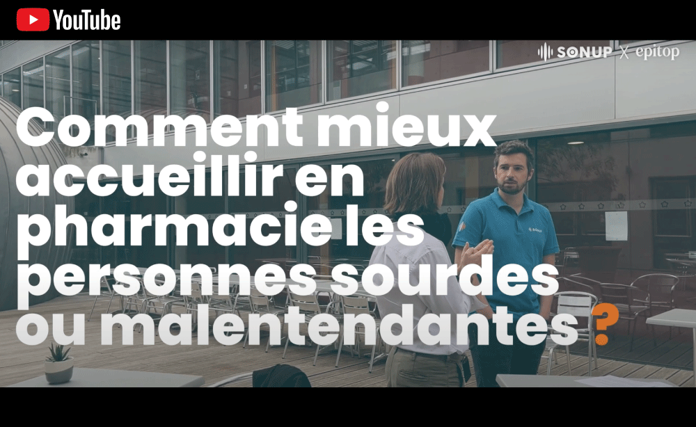 video youtube sonupxepitop comment mieux accueillir en pharmacies les personnes sourdes ou malentendantes ?